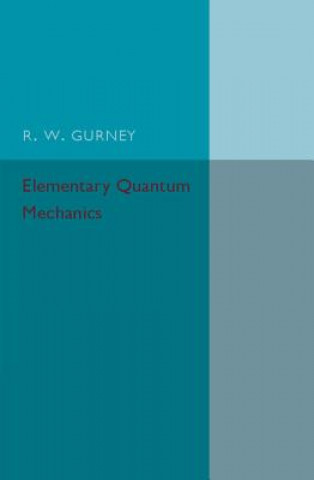 Carte Elementary Quantum Mechanics R. W Gurney