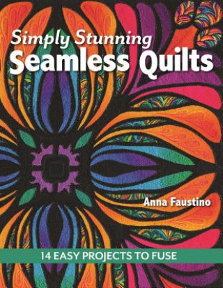 Książka Simply Stunning Seamless Quilts Anna Faustino