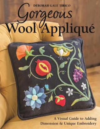 Knjiga Gorgeous Wool Applique Deborah Gale Tirico