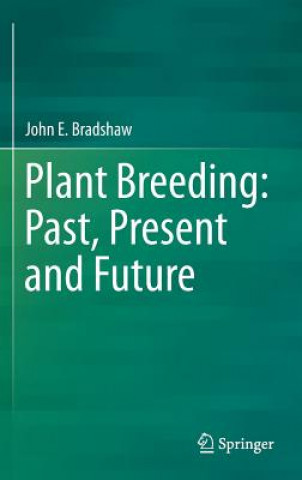 Kniha Plant Breeding: Past, Present and Future John E. Bradshaw