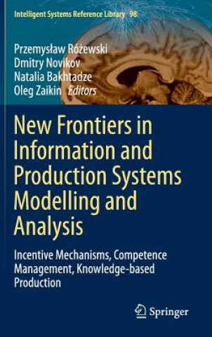 Kniha New Frontiers in Information and Production Systems Modelling and Analysis Przemyslaw Rózewski