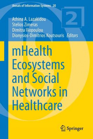 Kniha mHealth Ecosystems and Social Networks in Healthcare Athina A. Lazakidou