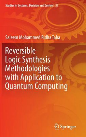 Kniha Reversible Logic Synthesis Methodologies with Application to Quantum Computing Saleem Mohammed Ridha Taha