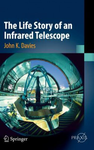 Carte Life Story of an Infrared Telescope John K. Davies