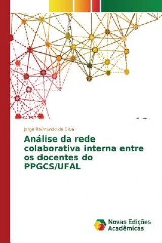 Kniha Analise da rede colaborativa interna entre os docentes do PPGCS/UFAL Silva Jorge Raimundo Da