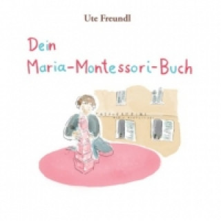 Knjiga Dein Maria-Montessori-Buch Ute Freundl