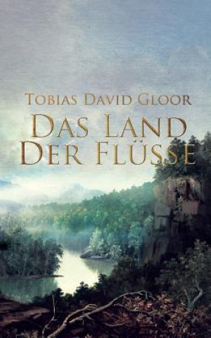 Книга Land der Flusse Tobias David Gloor