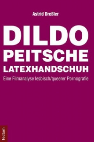 Carte Dildo, Peitsche, Latexhandschuh Astrid Dreßler