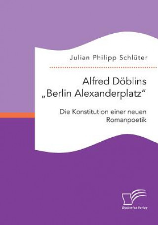 Kniha Alfred Doeblins Berlin Alexanderplatz Julian Philipp Schlüter