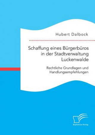 Kniha Schaffung eines Burgerburos in der Stadtverwaltung Luckenwalde Hubert Dalbock