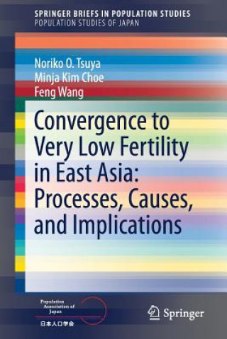 Kniha Convergence to Very Low Fertility in East Asia: Processes, Causes, and Implications Noriko O. Tsuya