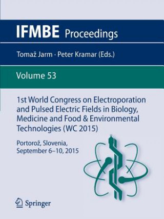 Könyv 1st World Congress on Electroporation and Pulsed Electric Fields in Biology, Medicine and Food & Environmental Technologies Tomaz Jarm