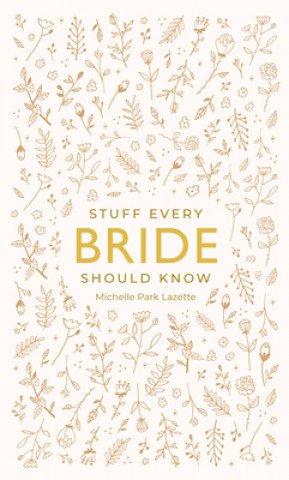 Carte Stuff Every Bride Should Know Michelle Park Lazette