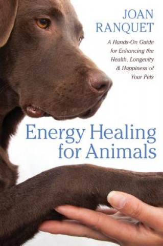 Kniha Energy Healing for Animals Joan Ranquet