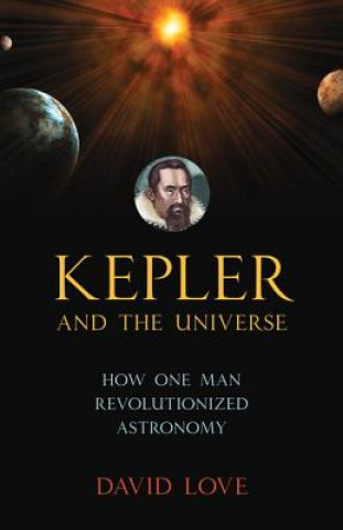 Knjiga Kepler And The Universe David K. Love