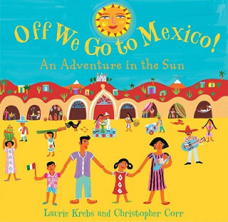 Kniha Off We Go to Mexico Laurie Krebs