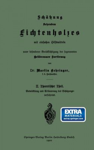 Kniha Schatzung Stehenden Fichtenholzes Mit Einfachen Hilfsmitteln Unter Besonderer Berucksichtigung Der Sogenannten Heilbronner Sortirung Martin Behringer