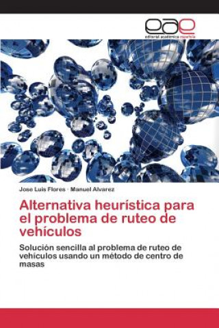 Knjiga Alternativa heuristica para el problema de ruteo de vehiculos Flores Jose Luis