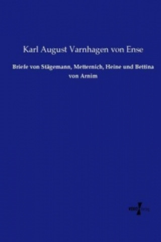 Kniha Briefe von Stägemann, Metternich, Heine und Bettina von Arnim Karl August Varnhagen von Ense