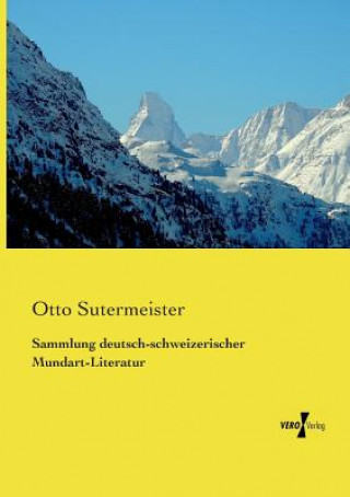 Kniha Sammlung deutsch-schweizerischer Mundart-Literatur Otto Sutermeister