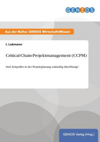 Könyv Critical-Chain-Projektmanagement (CCPM) I Lukmann