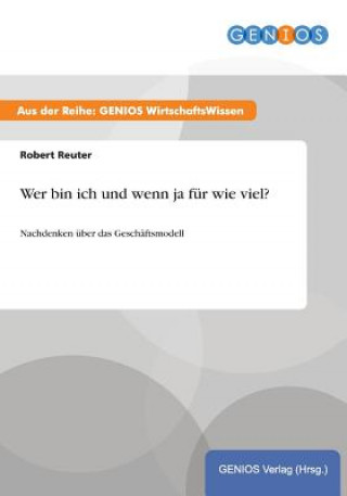 Kniha Wer bin ich und wenn ja fur wie viel? Robert Reuter