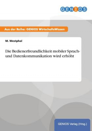 Buch Die Bedienerfreundlichkeit mobiler Sprach- und Datenkommunikation wird erhoeht M Westphal