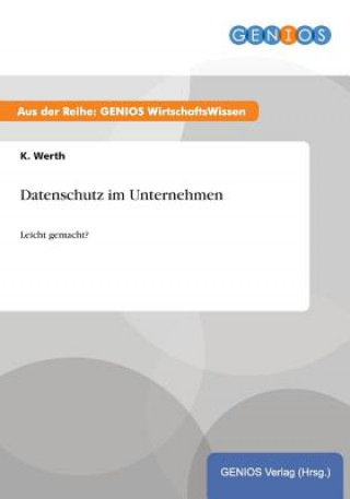 Könyv Datenschutz im Unternehmen K Werth