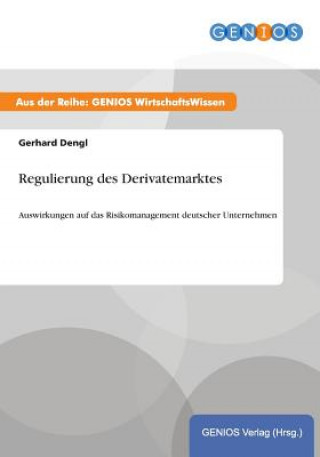 Kniha Regulierung des Derivatemarktes Gerhard Dengl