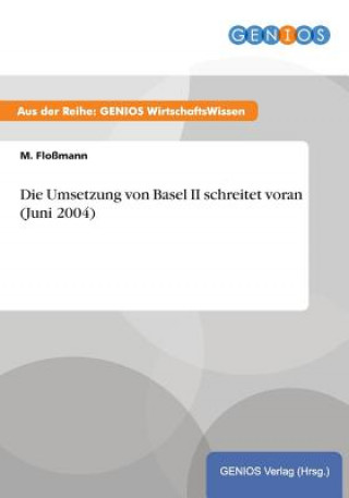 Knjiga Die Umsetzung von Basel II schreitet voran (Juni 2004) M Flossmann