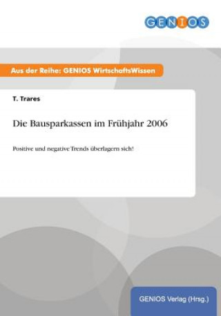 Knjiga Die Bausparkassen im Fruhjahr 2006 T Trares