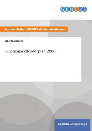 Könyv Finanzmarktfoerderplan 2006 M Flossmann