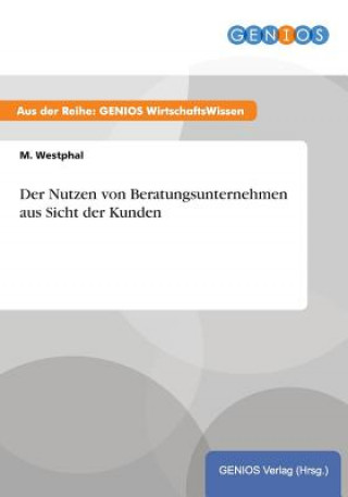 Kniha Nutzen von Beratungsunternehmen aus Sicht der Kunden M Westphal