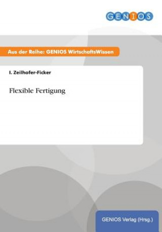 Könyv Flexible Fertigung I Zeilhofer-Ficker