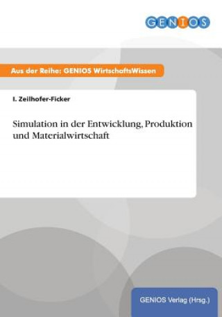 Book Simulation in der Entwicklung, Produktion und Materialwirtschaft I Zeilhofer-Ficker