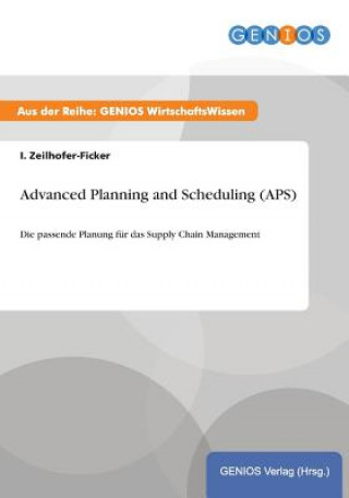 Kniha Advanced Planning and Scheduling (APS) I Zeilhofer-Ficker