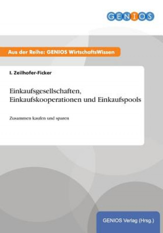 Knjiga Einkaufsgesellschaften, Einkaufskooperationen und Einkaufspools I Zeilhofer-Ficker