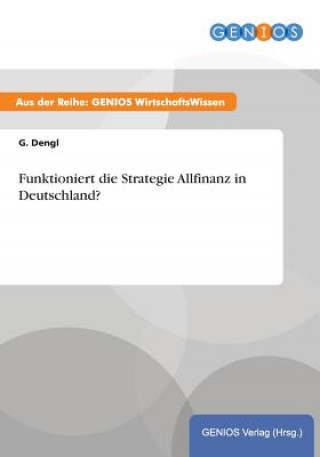 Carte Funktioniert die Strategie Allfinanz in Deutschland? G Dengl