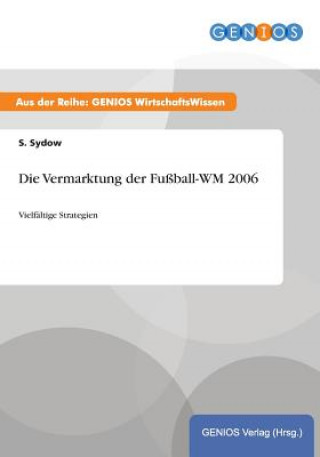 Könyv Vermarktung der Fussball-WM 2006 S Sydow