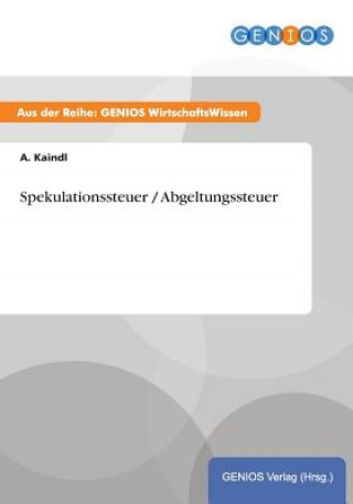 Könyv Spekulationssteuer / Abgeltungssteuer A. Kaindl