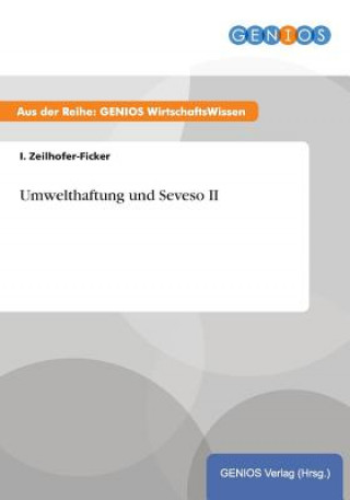 Kniha Umwelthaftung und Seveso II I Zeilhofer-Ficker