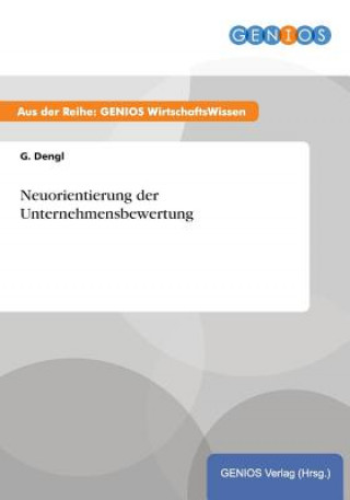 Könyv Neuorientierung der Unternehmensbewertung G Dengl