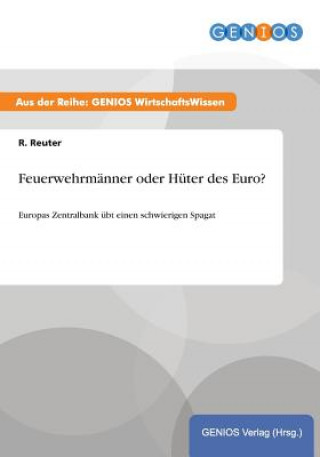Könyv Feuerwehrmanner oder Huter des Euro? R Reuter