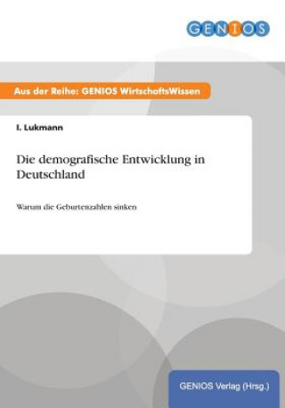 Könyv Die demografische Entwicklung in Deutschland I Lukmann