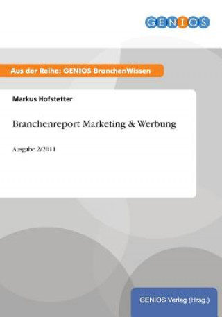 Knjiga Branchenreport Marketing & Werbung M Hofstetter