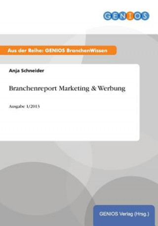 Книга Branchenreport Marketing & Werbung Anja Schneider