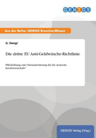 Könyv Die dritte EU Anti-Geldwasche-Richtlinie G Dengl