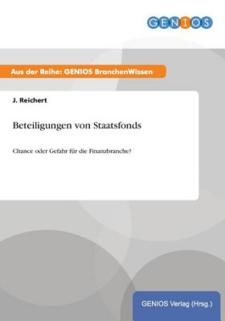 Könyv Beteiligungen von Staatsfonds J Reichert