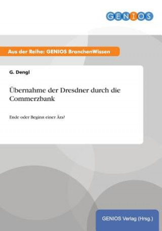 Kniha UEbernahme der Dresdner durch die Commerzbank G Dengl