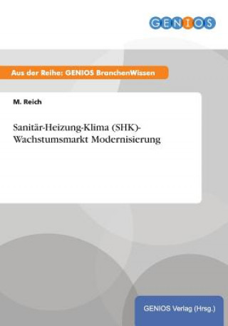 Kniha Sanitar-Heizung-Klima (SHK)- Wachstumsmarkt Modernisierung M Reich